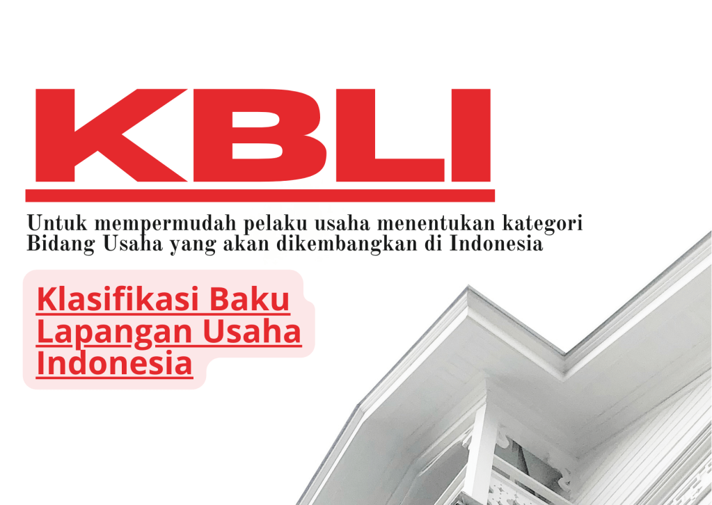 Apa Itu KBLI? KBLI adalah Klasifikasi Baku Lapangan Usaha&nbsp;Indonesia